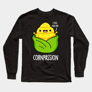 Cornpassion Cute Compassionate Corn Pun Long Sleeve T-Shirt